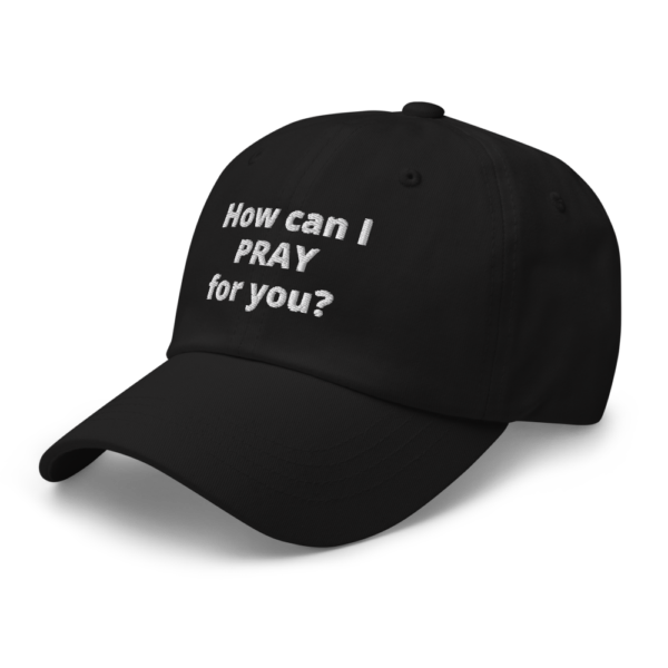 How Can I Pray For You Dad hat - Image 3