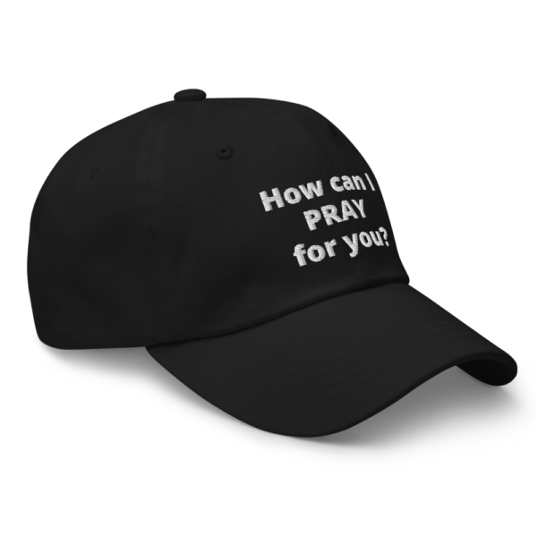 How Can I Pray For You Dad hat - Image 2