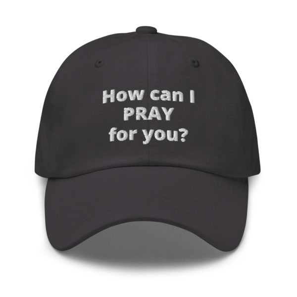 How Can I Pray For You Dad hat - Image 4