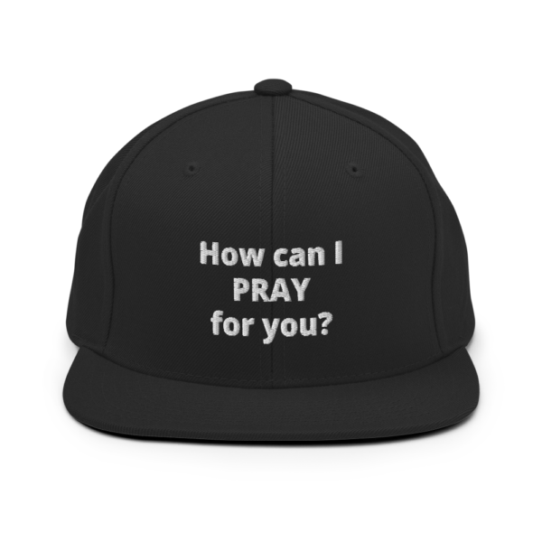 How Can I Pray For You Snapback Hat - Image 4