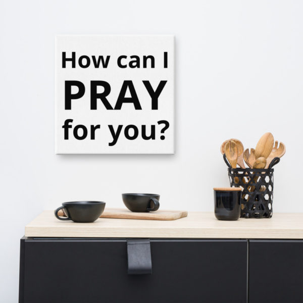 "How Can I Pray For You?" Canvas - Image 3